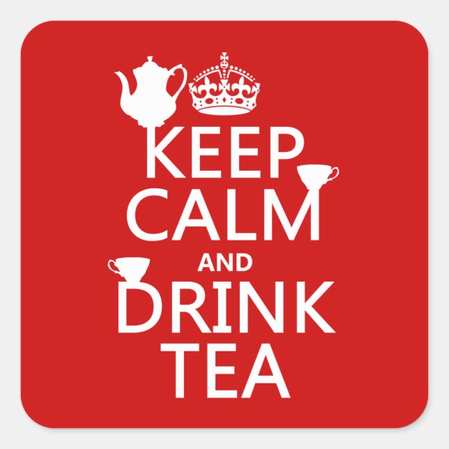 Keep Calm and Drink Tea - All Colours Square Sticker (Front)