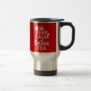 Keep Calm and Drink Tea - All Colours Travel Mug
