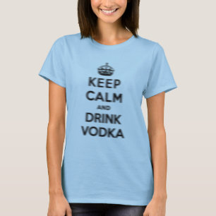 Keep calm and drink vodka T-Shirt