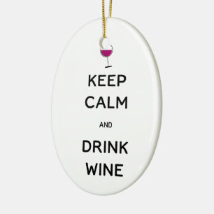Keep Calm and Drink Wine Ceramic Ornament