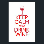 Keep Calm and Drink Wine Poster<br><div class="desc">"Keep Calm and Drink Wine" You can customize the BACKGROUND colour by clicking the  "CUSTOMIZE IT" button and change the colour</div>