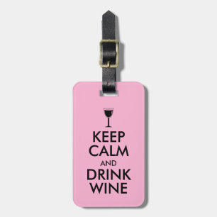 Keep Calm and Drink Wine Wine Lover Custom Luggage Tag