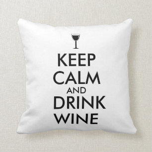 Keep Calm and Drink Wine Wine Lover Custom Throw Pillow