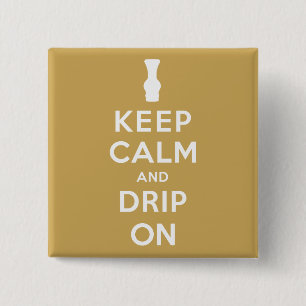 Keep Calm and Drip On 2 Inch Square Button