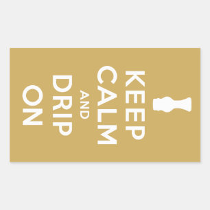 Keep Calm and Drip On Sticker