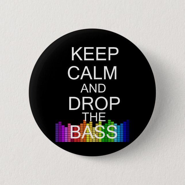 Keep Calm and Drop The Bass 2 Inch Round Button (Front)