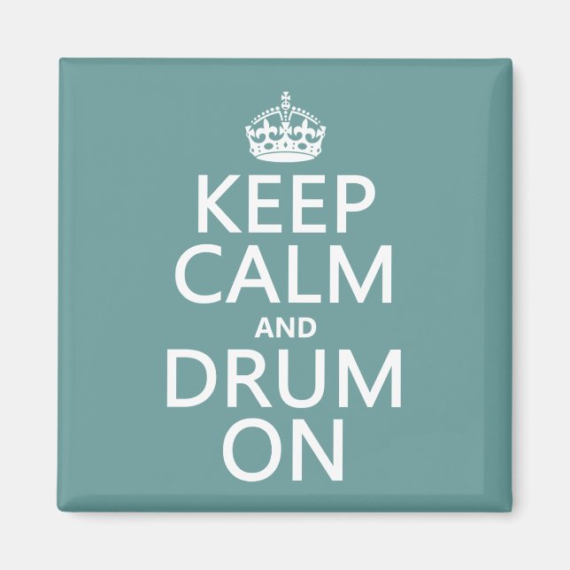 Keep Calm and Drum On (any background colour) Magnet (Front)