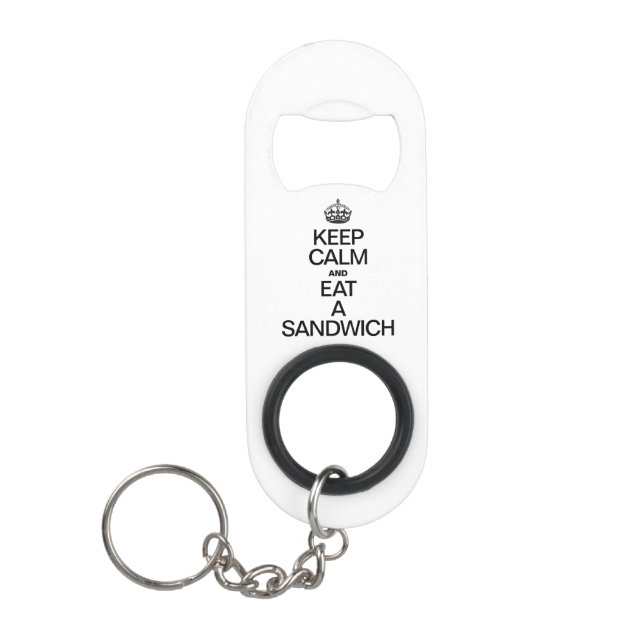 KEEP CALM AND EAT A SANDWICH KEYCHAIN BOTTLE OPENER (Front)