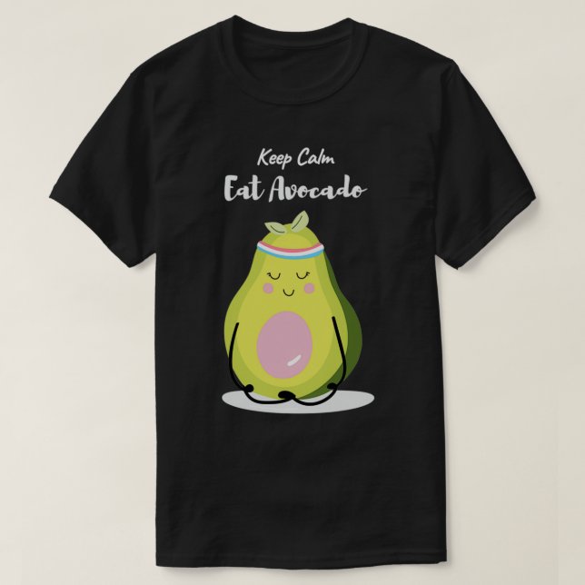Keep calm and eat avocado funny gift for avocado l T-Shirt (Design Front)