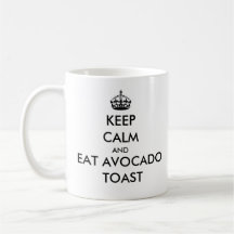 Keep Calm and Eat Avocado Toast Mug