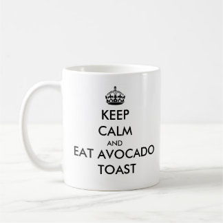 Keep Calm and Eat Avocado Toast Mug