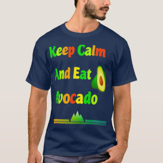 Keep Calm And Eat Avocado Ts 2 T-Shirt