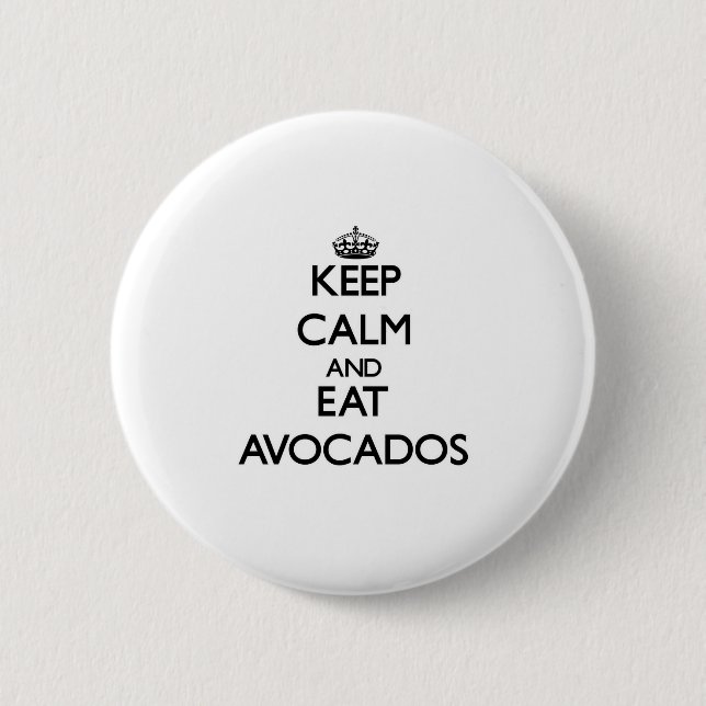 Keep calm and eat Avocados 2 Inch Round Button (Front)