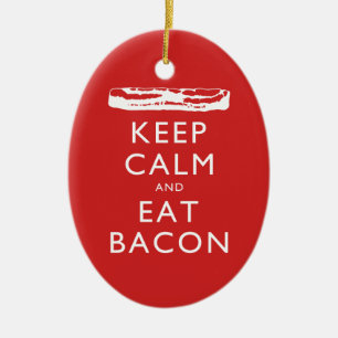 Keep Calm and Eat Bacon Ceramic Ornament