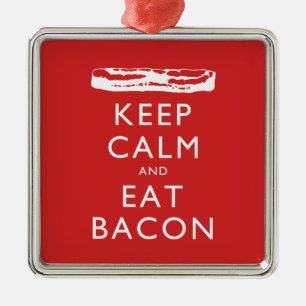 Keep Calm and Eat Bacon Metal Ornament