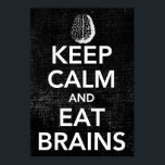 Keep Calm and Eat Brains Poster<br><div class="desc">Keep Calm and Eat Brains. Every zombie's mantra and words of wisdom from The Persnickety Owl.</div>
