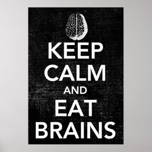 Keep Calm and Eat Brains Poster