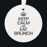 KEEP CALM AND EAT BRUNCH ORNAMENT<br><div class="desc">.</div>