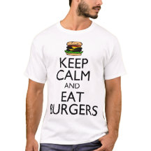 Keep Calm and Eat Burgers