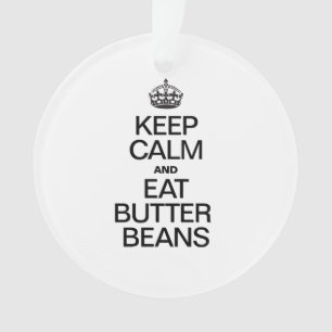 KEEP CALM AND EAT BUTTER BEANS ORNAMENT
