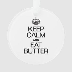 KEEP CALM AND EAT BUTTER ORNAMENT