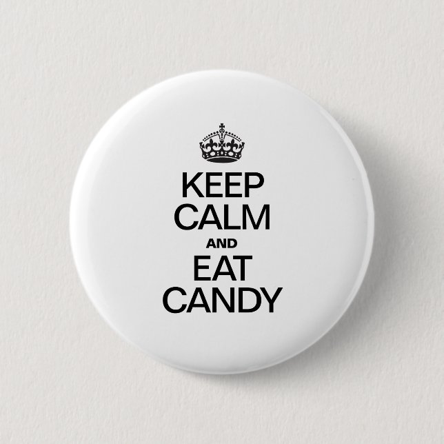 KEEP CALM AND EAT CANDY 2 INCH ROUND BUTTON (Front)