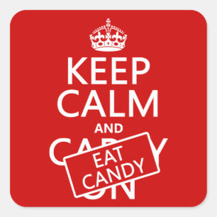 Keep Calm and Eat Candy (customize colours) Square Sticker
