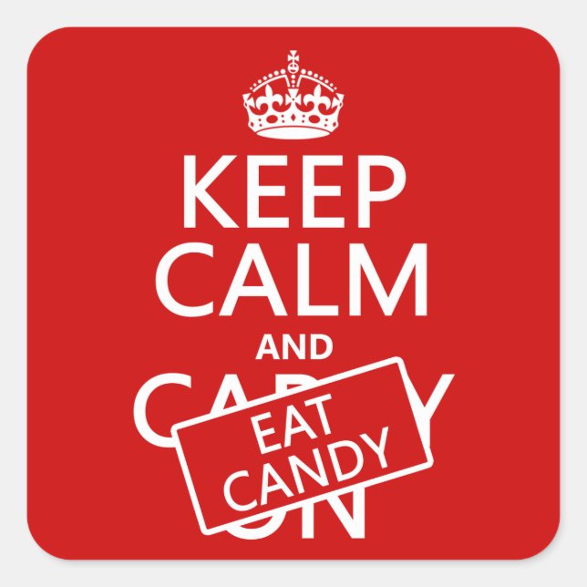 Keep Calm and Eat Candy (customize colours) Square Sticker (Front)
