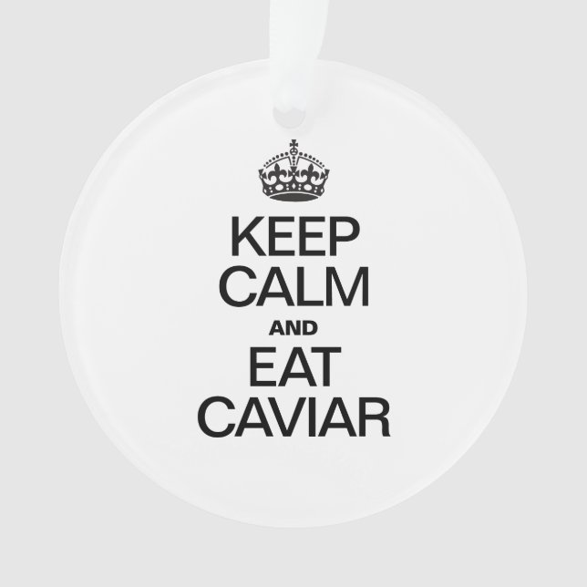KEEP CALM AND EAT CAVIAR ORNAMENT (Front)
