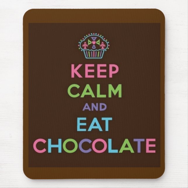 Keep Calm and Eat Chocolate Mouse Pad (Front)