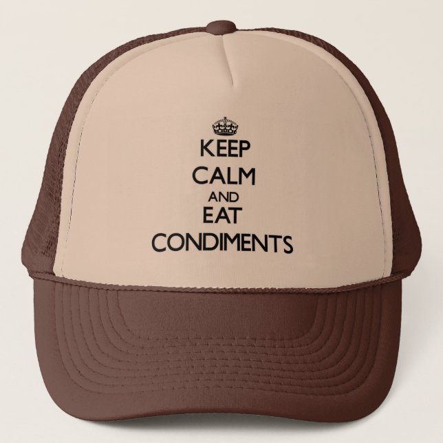 Keep calm and eat Condiments Trucker Hat (Front)