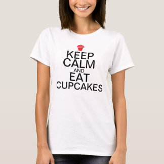 Keep Calm And: Eat Cupcakes T-Shirt
