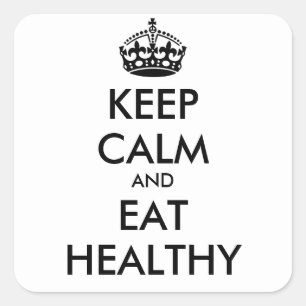 KEEP CALM AND EAT HEALTHY - personalized text Square Sticker