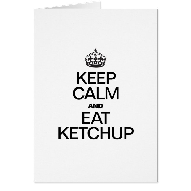 KEEP CALM AND EAT KETCHUP (Front)