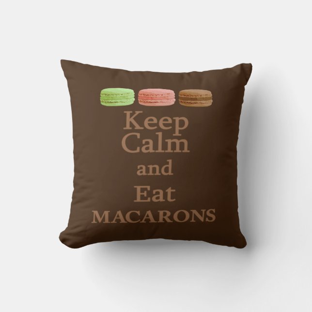 Keep Calm and Eat Macarons Throw Pillow (Front)