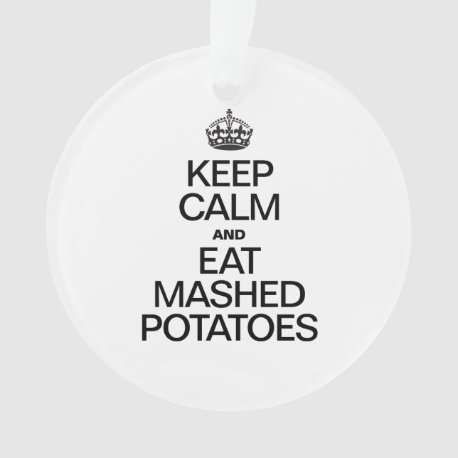 KEEP CALM AND EAT MASHED POTATOES ORNAMENT (Front)