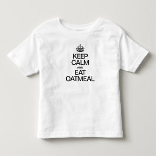 KEEP CALM AND EAT OATMEAL TODDLER T-SHIRT