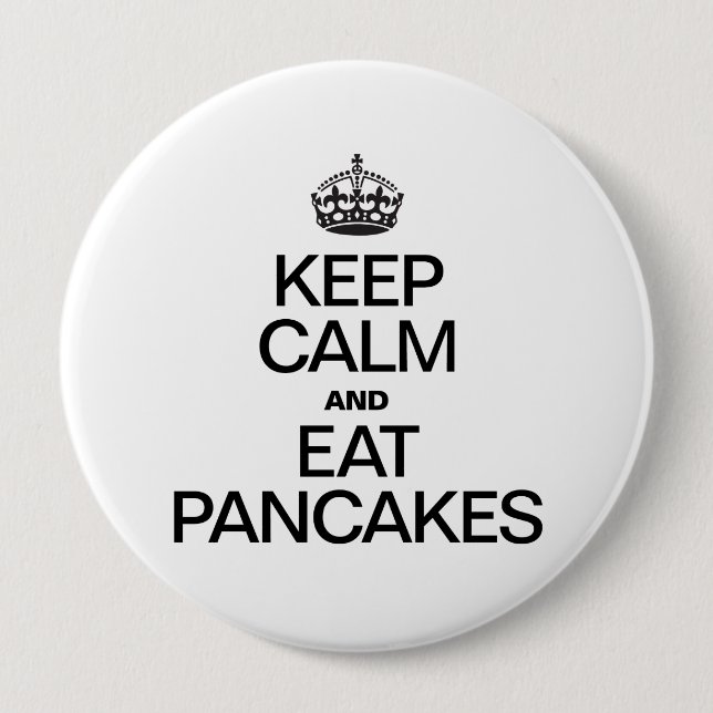 KEEP CALM AND EAT PANCAKES 4 INCH ROUND BUTTON (Front)