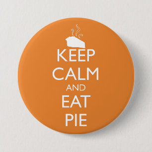 KEEP CALM AND EAT PIE 3 INCH ROUND BUTTON