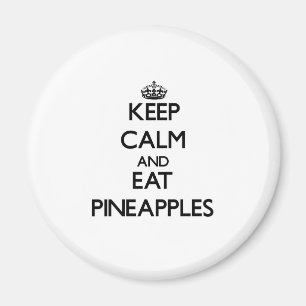 Keep calm and eat Pineapples Magnet