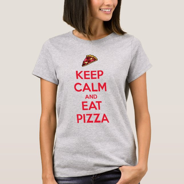 Keep Calm and Eat Pizza 2 T-Shirt (Front)