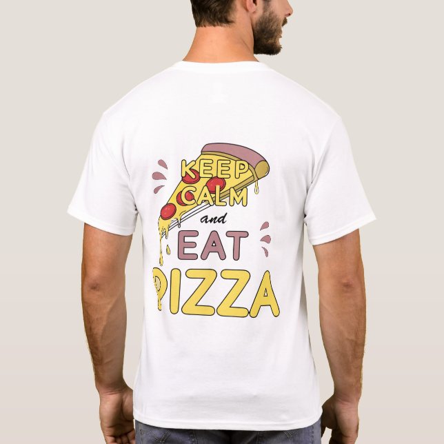 Keep Calm And Eat Pizza Fun Pizza Party Vibes T-Sh T-Shirt (Back)