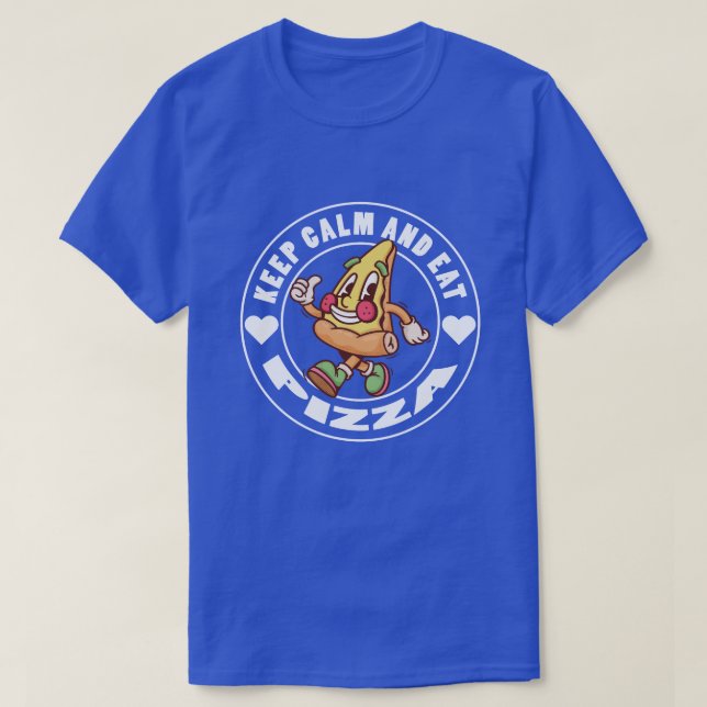 Keep Calm And Eat Pizza Funny Food Sayings modern  T-Shirt (Design Front)