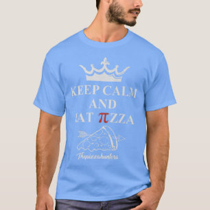 Keep Calm and Eat Pizza Funny Foodie Pizza Lover  T-Shirt