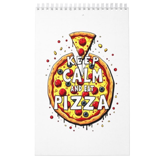 Keep Calm and Eat Pizza: Perfect Design for Pizza  Calendar (Cover)