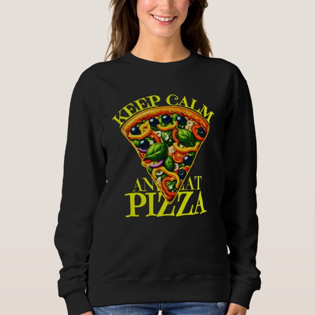keep calm and eat pizza sweatshirt (Front)