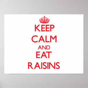 Keep calm and eat Raisins Poster