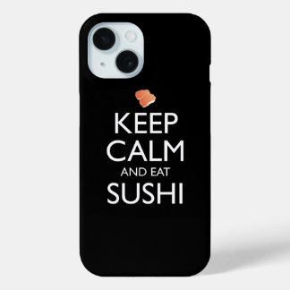 Keep Calm And Eat Sushi iPhone 15 Case