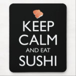 Keep Calm And Eat Sushi Mouse Pad<br><div class="desc">Keep Calm And Eat Sushi. This funny sushi lover accessory is a great sushi lover gift for a man, woman, girls, boys, teens & kids who love to eat sushi & sashimi at Japanese restaurants, and love wasabi, ginger and soy sauce. If you love Japanese food, and eating tuna maki...</div>
