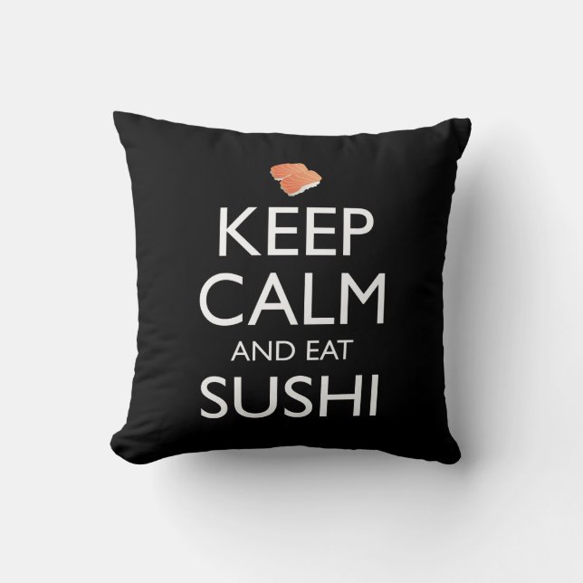 Keep Calm And Eat Sushi Throw Pillow (Front)